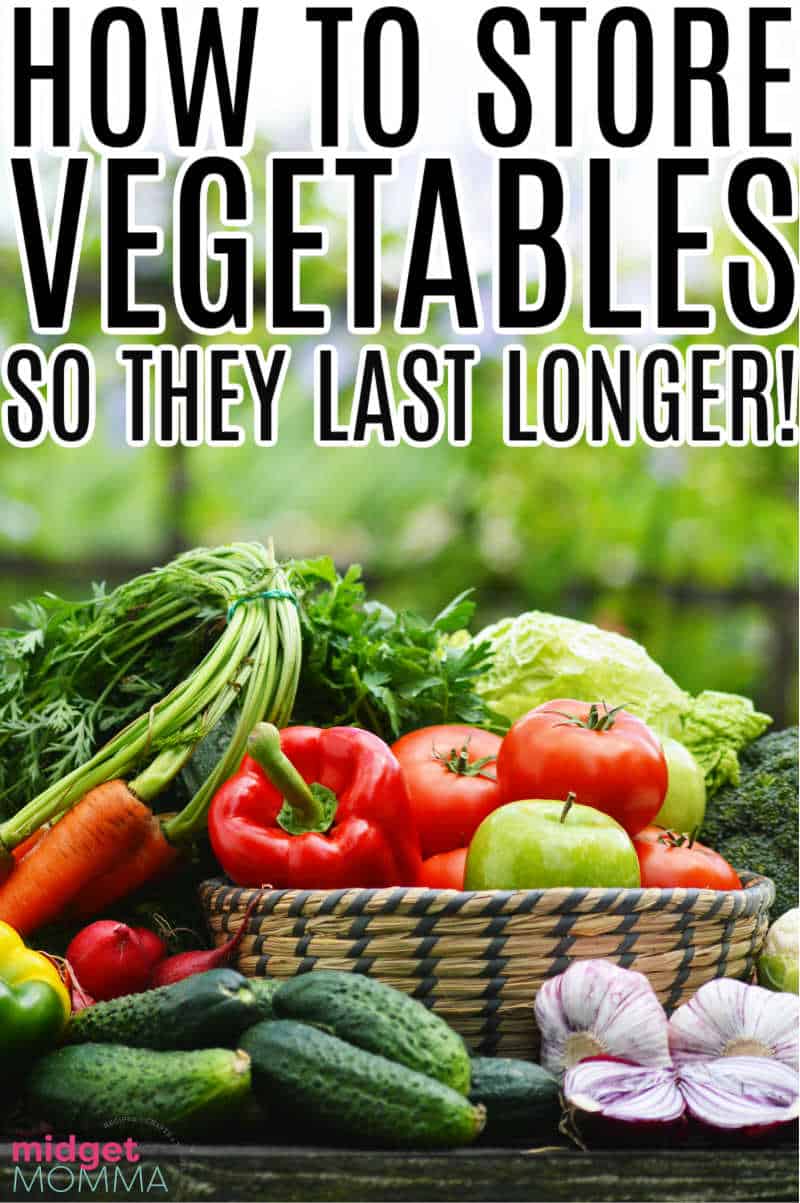 How To Store Fresh Vegetables So They Last Longer • Midgetmomma