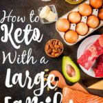 How To Feed A Large Family On The Keto Diet • Midgetmomma