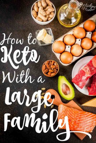 How to Feed a Large Family on the Keto Diet • MidgetMomma